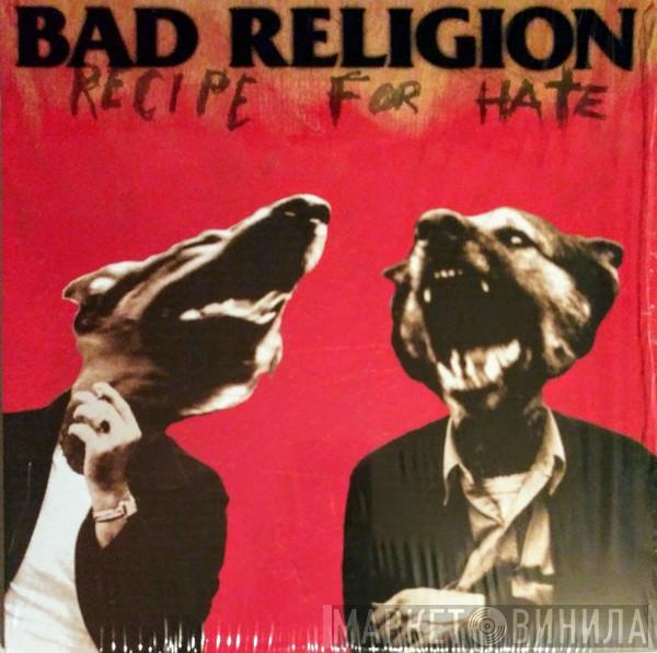  Bad Religion  - Recipe For Hate