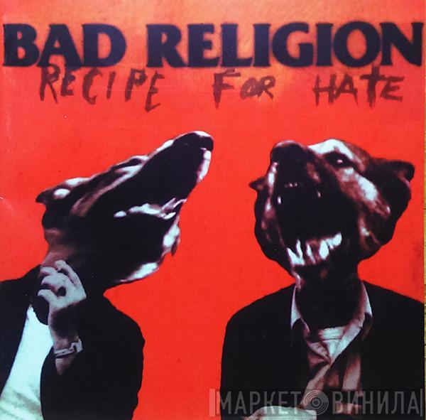  Bad Religion  - Recipe For Hate