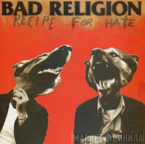  Bad Religion  - Recipe For Hate