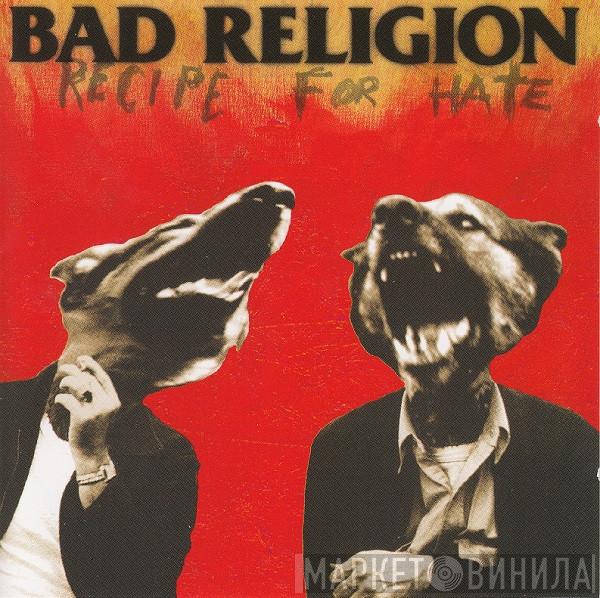  Bad Religion  - Recipe For Hate