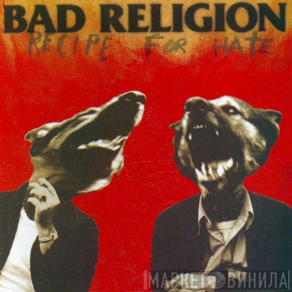  Bad Religion  - Recipe For Hate