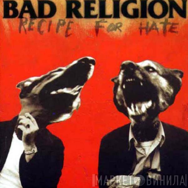  Bad Religion  - Recipe For Hate