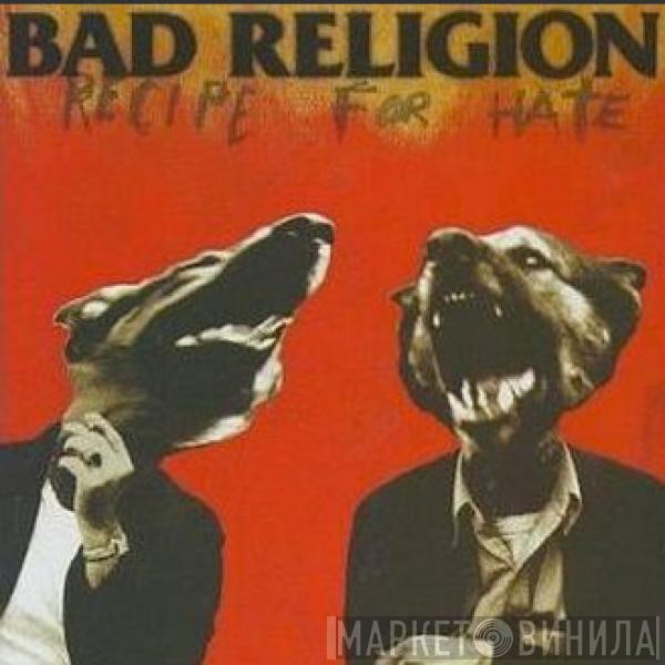  Bad Religion  - Recipe For Hate