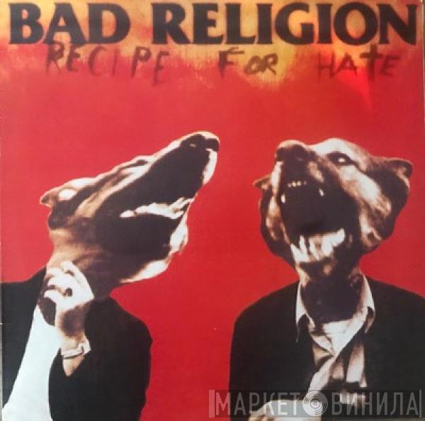  Bad Religion  - Recipe For Hate