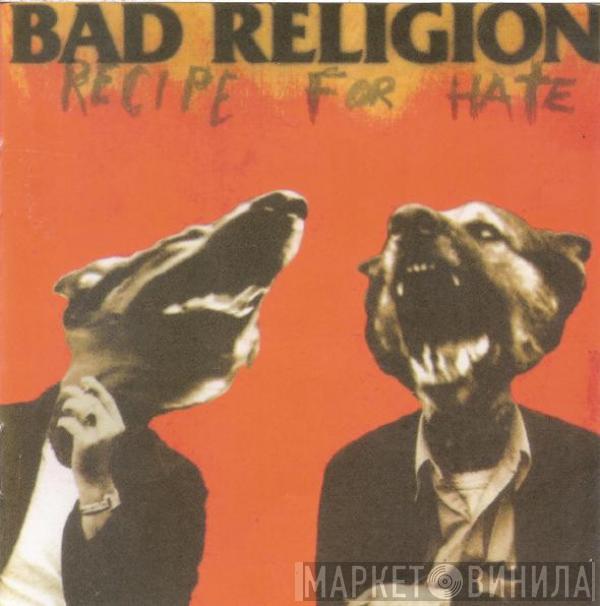  Bad Religion  - Recipe For Hate