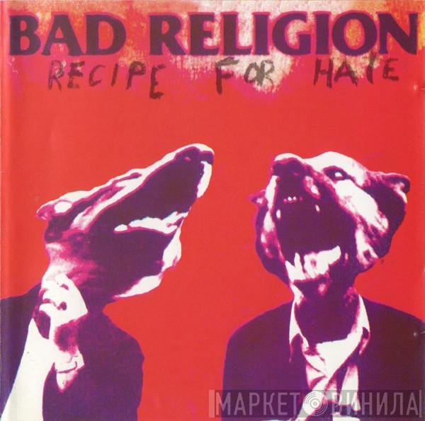  Bad Religion  - Recipe For Hate