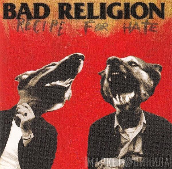  Bad Religion  - Recipe For Hate