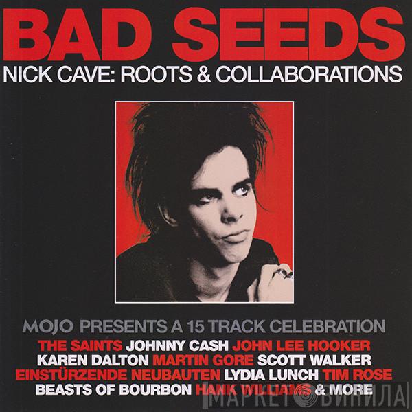  - Bad Seeds (Nick Cave: Roots & Collaborations) (Mojo Presents A 15 Track Celebration)