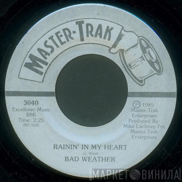 Bad Weather - Rainin' In My Heart