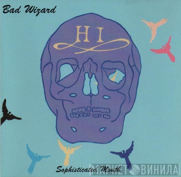 Bad Wizard - Sophisticated Mouth
