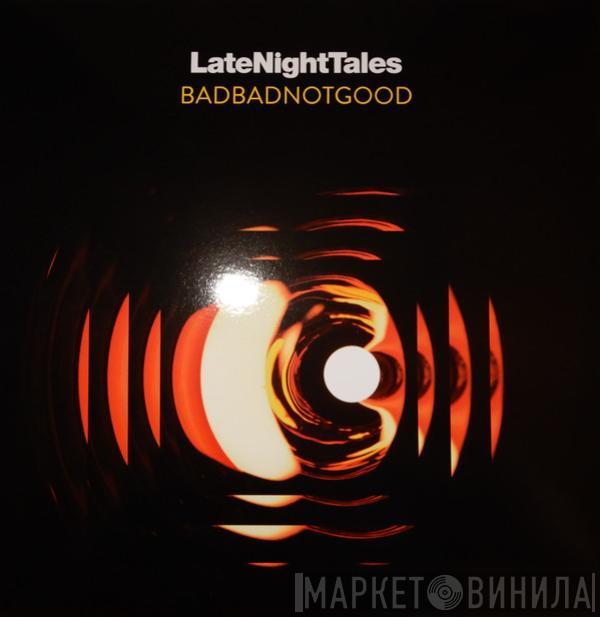 BadBadNotGood - LateNightTales