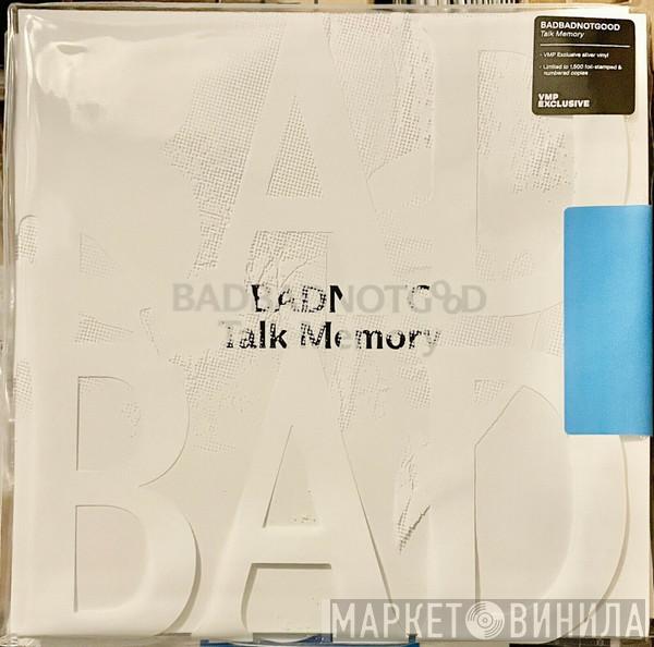  BadBadNotGood  - Talk Memory