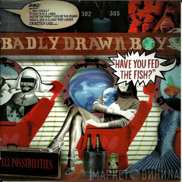 Badly Drawn Boy - Have You Fed The Fish?