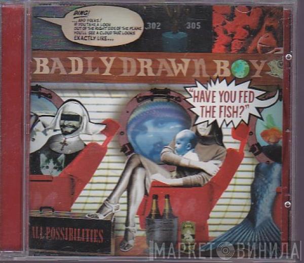  Badly Drawn Boy  - Have You Fed The Fish?