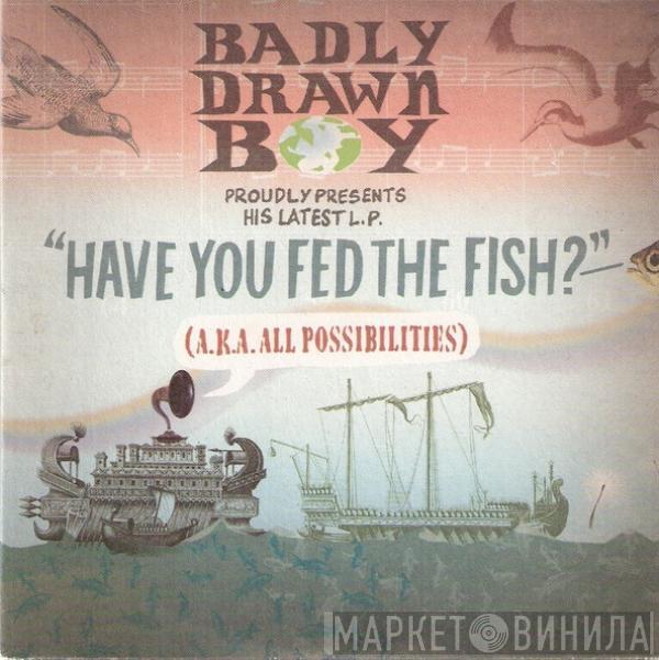  Badly Drawn Boy  - Have You Fed The Fish?