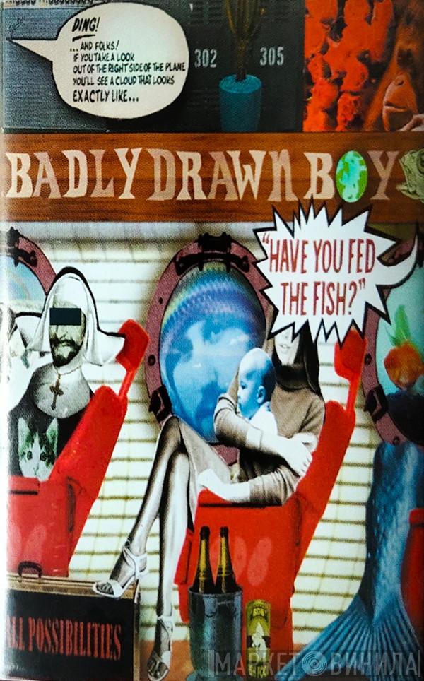  Badly Drawn Boy  - Have You Fed The Fish?