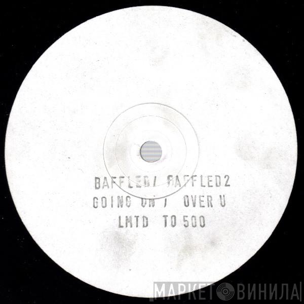 Baffled - Going On / Over U