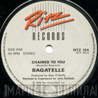 Bagatelle  - Chained To You