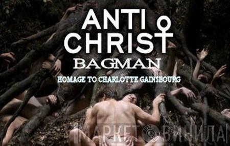  Bagman   - Anti Christ [Homage To Charlotte Gainsbourg]