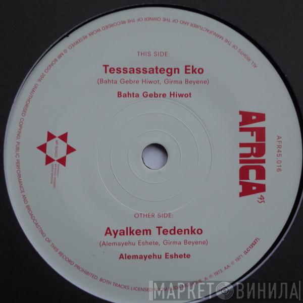 Bahta Gebre Hiwot, Alemayehu Eshete - Tessassategn Eko / Ayalkem Tedenko
