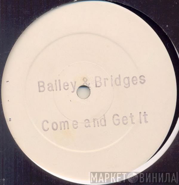 Bailey & Bridges - Come And Get It