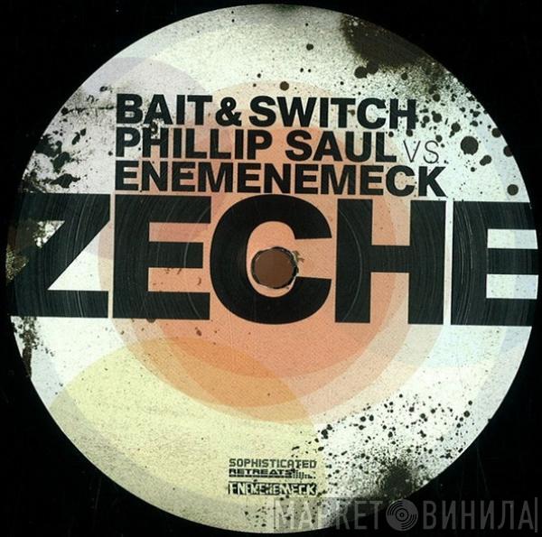 Bait And Switch, Phillip Saul, Enemenemeck - Zeche