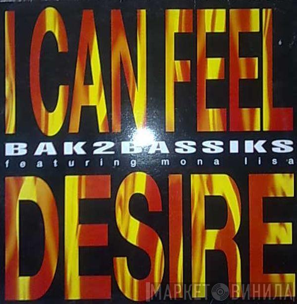 Bak2bassiks, Mona Lisa  - I Can Feel Desire