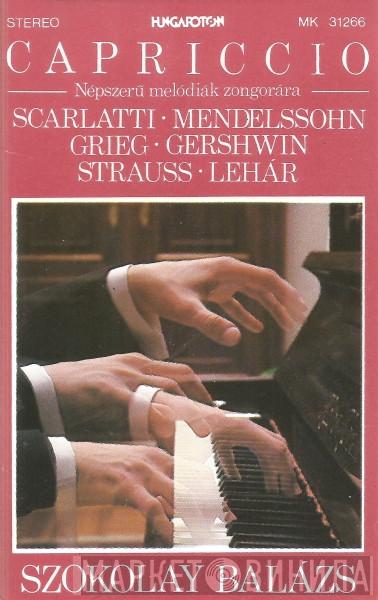 , Balázs Szokolay , Domenico Scarlatti , Felix Mendelssohn-Bartholdy , Edvard Grieg , George Gershwin , Richard Strauss  Franz Lehár  - Capriccio - Népszerű Melódiák Zongorára