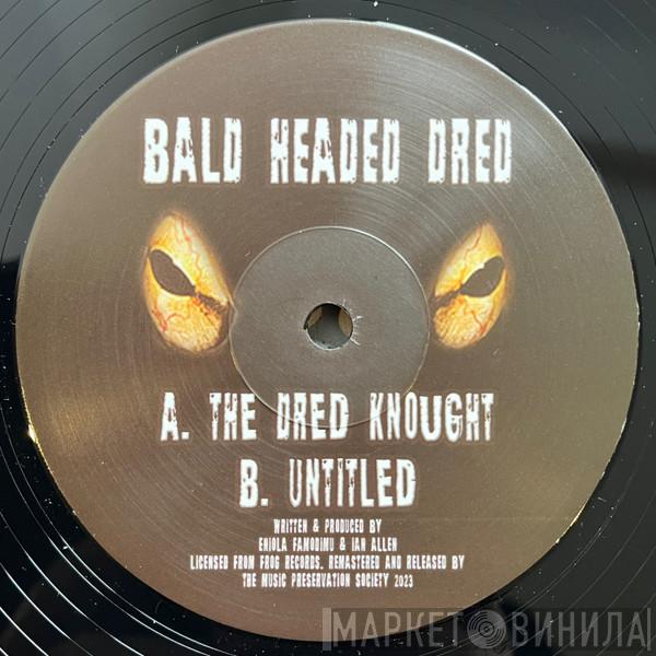 Bald Headed Dred - The Dred Knought