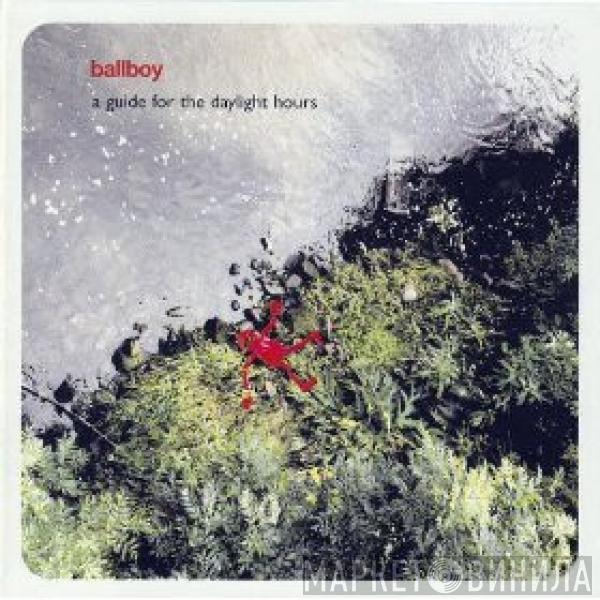 Ballboy - A Guide For The Daylight Hours