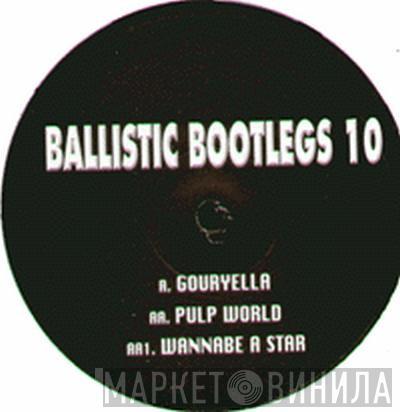  - Ballistic Bootlegs 10