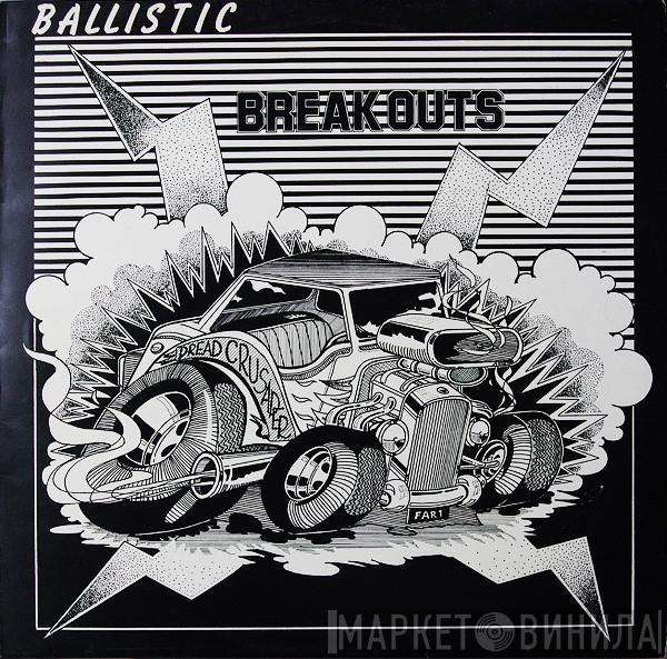  - Ballistic Breakouts