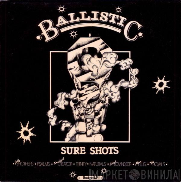  - Ballistic Sure Shots