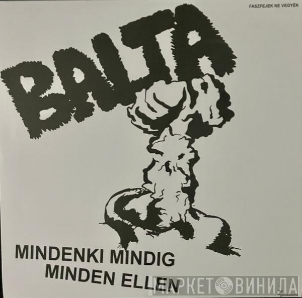 Balta  - Mindenki Mindig Minden Ellen