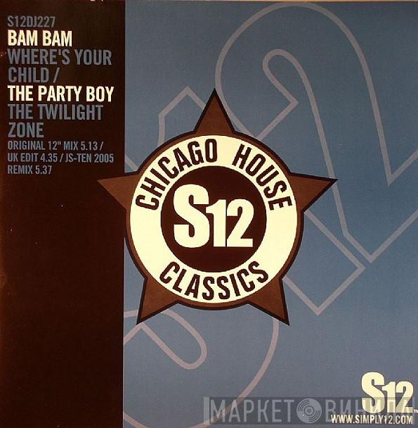Bam Bam, The Party Boy - Where's Your Child / The Twilight Zone