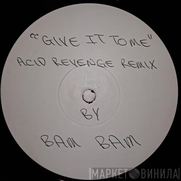 Bam Bam - Give It To Me (The Remixes)