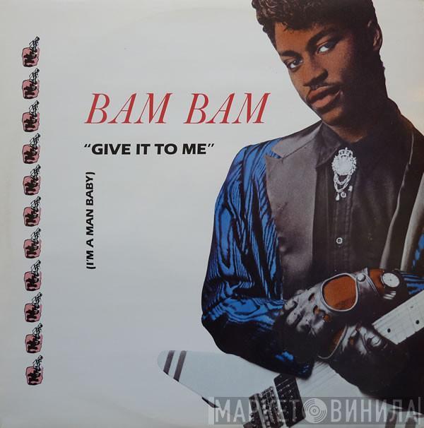 Bam Bam - Give It To Me