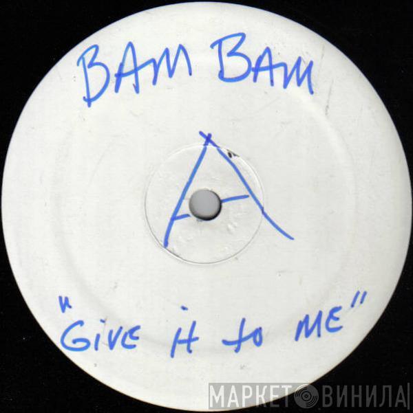  Bam Bam  - Give It To Me