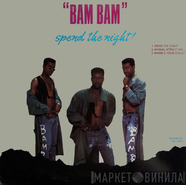 Bam Bam - Spend The Night!