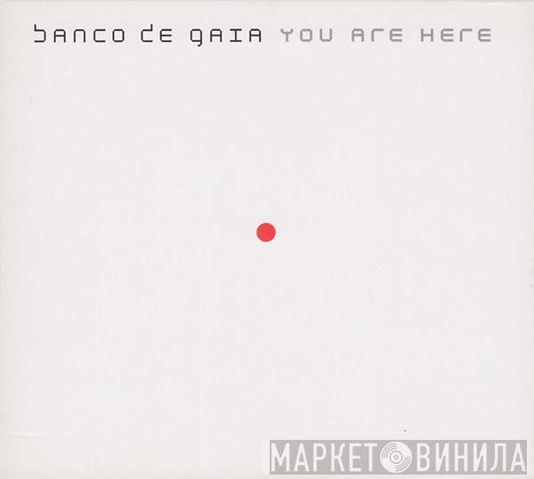  Banco De Gaia  - You Are Here