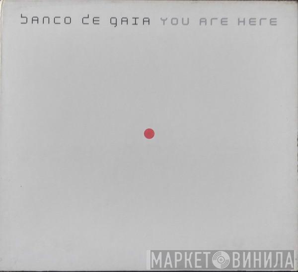  Banco De Gaia  - You Are Here