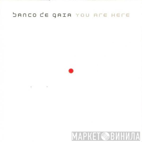  Banco De Gaia  - You Are Here