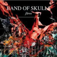 Band Of Skulls - Fires
