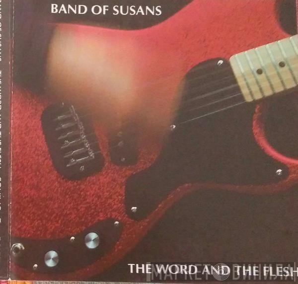  Band Of Susans  - The Word And The Flesh