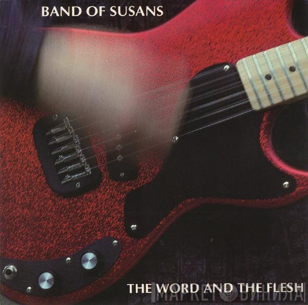  Band Of Susans  - The Word And The Flesh