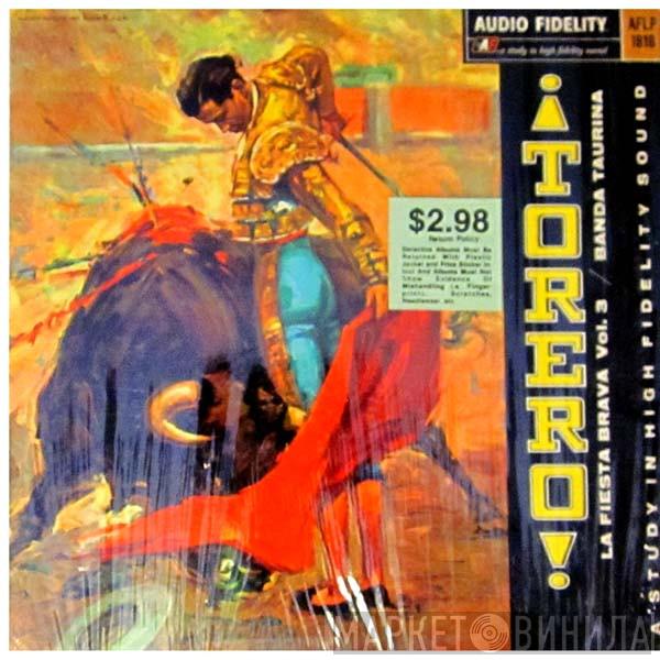 Banda Taurina - Torero! Music Of The Bull Fight Ring - La Fiesta Brava Vol. 3