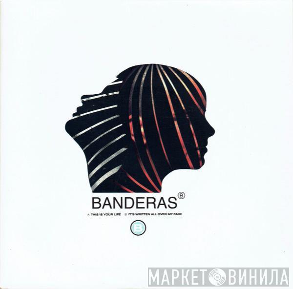 Banderas - This Is Your Life / It's Written All Over My Face