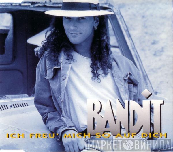 Bandit  - Ich Freu' Mich So Auf Dich