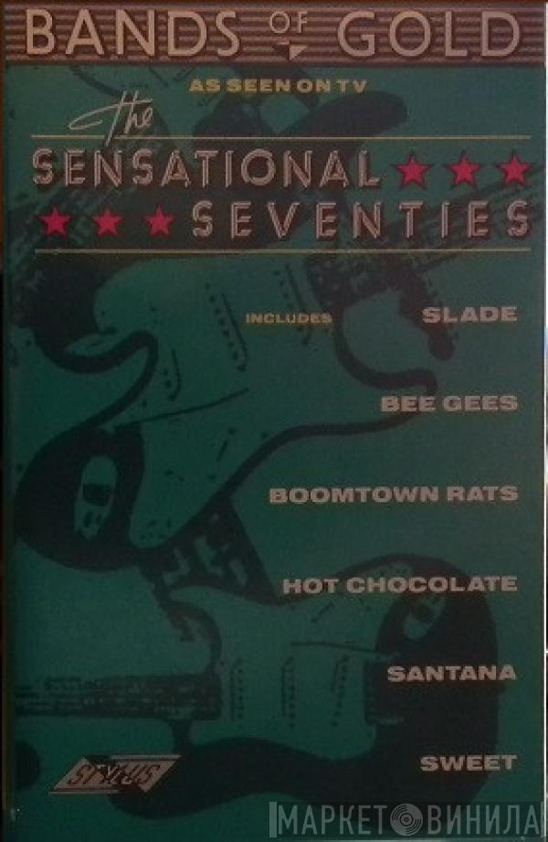  - Bands Of Gold: The Sensational Seventies