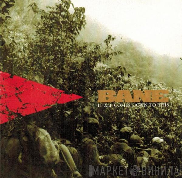  Bane   - It All Comes Down To This